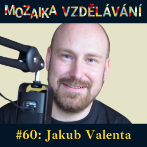 Mozaika vzdělávání #60: Jakub Valenta